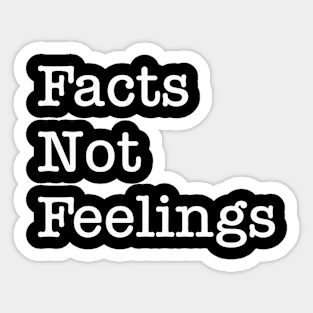 Facts Not Feelings Sticker